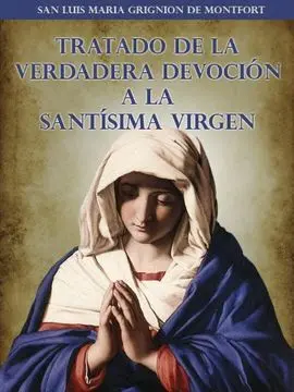 La Verdadera Devoción a la Santísima Virgen María