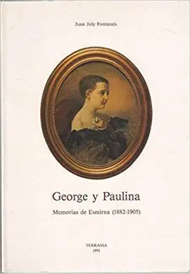 George y Paulina: Memorias de Esmirna (1882-1905)