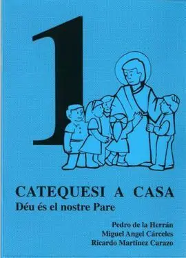Catequesi a Casa. 1: Deu Es el Nostre Pare