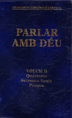 Parlar Amb Deu Vol Ii: Quaresma, Setmana Santa, Pasqua