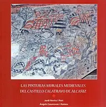 Las Pinturas Murales Medievales del Castillo Calatravo de AlcaãIz