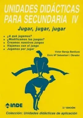 Jugar, Jugar, Jugar. Unidades DidãCticas para Secundaria Iv