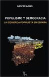 POPULISMO Y DEMOCRACIA: LA IZQUIERDA POPULISTA EN ESPAÑA VOL. 2