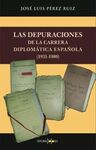 LAS DEPURACIONES DE LA GUERRA DIPLOMATICA ESPAÑOLA 1931-1980