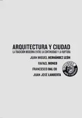 Arquitectura y Ciudad. La Tradición Moderna entre la Continuidad y la Ruptura