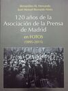 120 AÑOS DE LA ASOCIACIÓN DE LA PRENSA DE MADRID EN FOTOS (1895-2015)