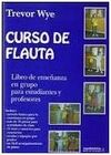 CURSO DE FLAUTA. LIBRO DE ENSEÑANZA EN GRUPO PARA ESTUDIANTES Y PROFESORES