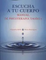Escucha a tu Cuerpo /Manual de Psicoterapia Taoist