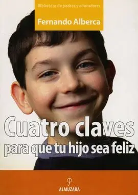 Cuatro Claves para que tu Hijo Sea Feliz
