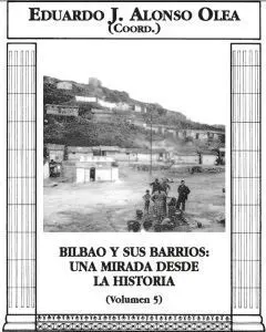 Bilbao y Sus Barrios - una Mirada Desde la Historia