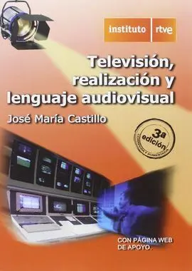Television, Realización y Lenguaje Audiovisual (3ª Ed. )