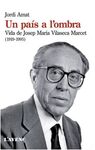 UN PAIS A L'OMBRA. VIDA DE JOSEP MARIA VILASECA MARCET (1919-1995)