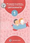 ORTOGRAFÍA 1 - MIS JUGUETES, LAS PALABRAS Y MI AMIGO EL DICCIONARIO DICCIONARIO