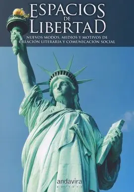 Espacios de Libertad: Nuevos Modos, Medios y Motivos de Creación Literaria