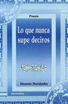 LO QUE NUNCA SUPE DECIROS