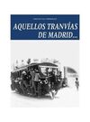 AQUELLOS TRANVÍAS DE MADRID..