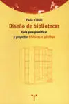 Diseño de Bibliotecas. Guía para Planificar y Proyectar Bibliotecas Públicas