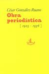 OBRAS PERIODISTICAS 1925-1936 CESAR GONZALEZ RUANO