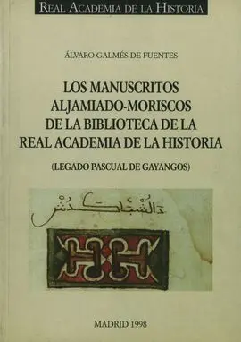 Los Manuscritos Aljamiado-Moriscos de la Biblioteca de la R. a. h. ª
