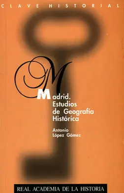 Madrid. Estudios de Geografía Histórica.