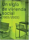 Un Siglo de Vivienda Social (1903/2003) (2 Vols. )