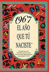 1967 EL AÑO QUE TU NACISTE