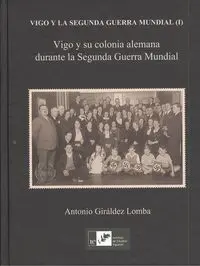 Vigo y Su Colonia Alemana Durante la Segunda Guerra Mundial