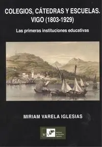 Colegios, Catedras y Escuelas: Vigo 1803-1929