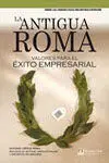 La Antigua Roma. Valores para el Éxito Empresarial