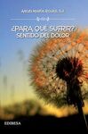 ¿PARA QUÉ SUFRIR? SENTIDO DEL DOLOR