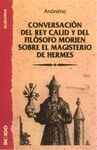 CONVERSACIÓN DEL REY CALID Y DEL FILÓSOFO MORIEN    SOBRE EL MAGISTERIO DE HERME