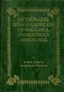 Vol. Lxii (Xlvii) Diccionario Hispanoamericano de Heráldica, Onomástica y Genealogía