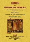 Historia de los Judios en España Desde los Tiempos de Su Establecimiento Hasta Principios del Presen