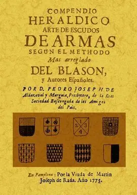 Compendio Heraldico: Arte de Escudos de Armas Segun el Methodo Mas Arreglado del