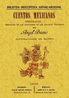 CUENTOS MEXICANOS ORIGINALES, INSPIRADOS EN LAS COSTUMBRES DE LOS ANTIGUOS MEXIC