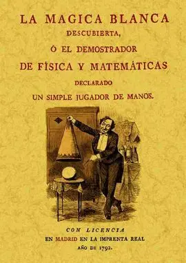 Magia Blanca Descubierta o el Demostrador de Fisica y Matematicas