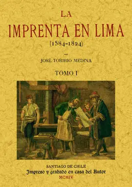 La Imprenta en Lima (1584-1824). 4 Volúmenes.
