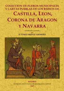 Colección de Fueros Municipales y Cartas Pueblas de los Reinos de Castilla, León