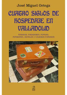 Cuatro Siglos de Hospedaje en Valladolid