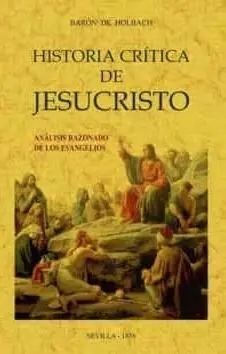Historia Crítica de Jesucristo o Análisis Razonado de los Evangelios