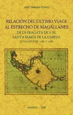 Relacion del Ultimo Viage Al Estrecho de Magallanes de la Fragata de S. m. Santa