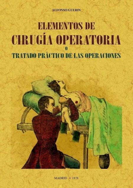 Elementos de Cirugia Operatoria o Tratado Practico