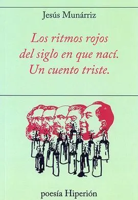 Los Ritmos Rojos del Siglo en que Naci. Un Cuento Triste