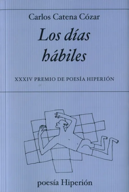 Los Dias Habiles -Xxxiv Premio de Poesia Hiperion-