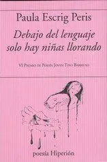 Debajo del Lenguaje Solo Hay Niñas Llorando