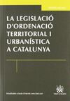LA LEGISLACIÓ D'ORDENACIÓ TERRITORIAL I URBANÍSTICA A CATALUNYA