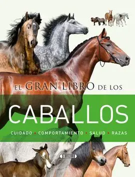 El Gran Libro de los Caballos. Cuidado/Comport. /Salud/Razas