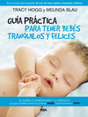 GUÍA PRÁCTICA PARA TENER BEBES TRANQUILOS Y FELICES