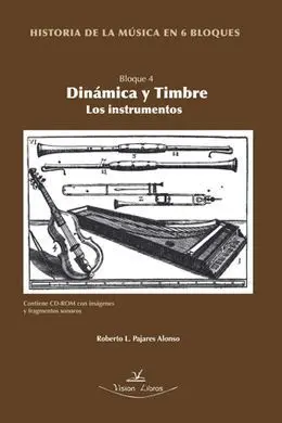 Historia de la Música en 6 Bloques. Bloque 4 : Dinámica y Timbre. Los Instrumentos