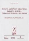 FUENTES, ARCHIVOS Y BIBLIOTECAS PARA UNA HISTORIA DE LAS UNIVERSIDADES HISPÁNICA